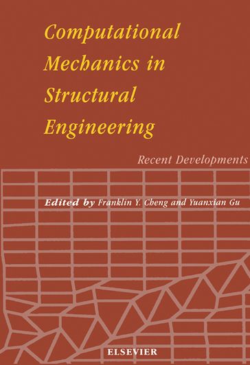 Computational Mechanics in Structural Engineering - F.Y. Cheng - Yuanxian Gu