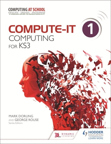 Compute-IT: Student's Book 1 - Computing for KS3 - Carl Turland - Genevieve Smith-Nunes - George Rouse - Graham Hastings - Ilia Avroutine - James Abela - Mark Dorling - Phil Bagge - Sarah Lawrey - Zoe Ross