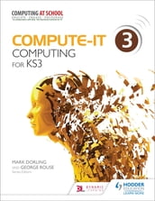 Compute-IT: Student s Book 3 - Computing for KS3