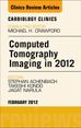 Computed Tomography Imaging in 2012, An Issue of Cardiology Clinics