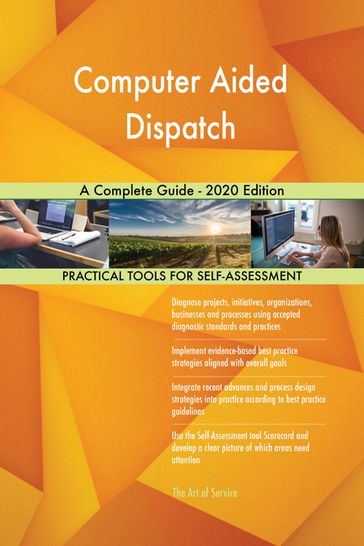 Computer Aided Dispatch A Complete Guide - 2020 Edition - Gerardus Blokdyk