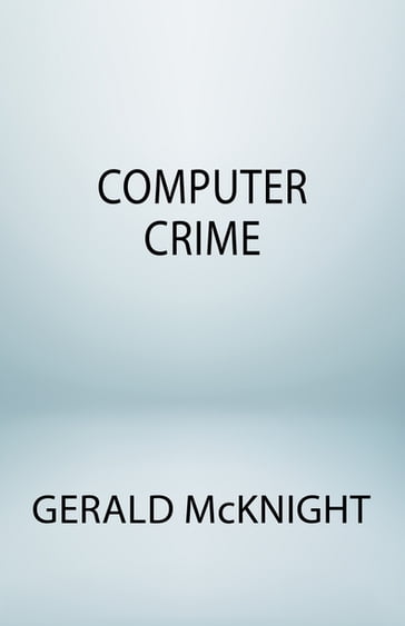 Computer Crime - Gerald McKnight