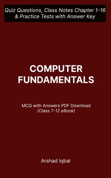 Computer Fundamentals MCQ PDF Book   Class 7-12 Computer MCQ Questions and Answers PDF - Arshad Iqbal