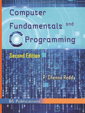 Computer Fundamentals and C Programming - P. Chenna Reddy