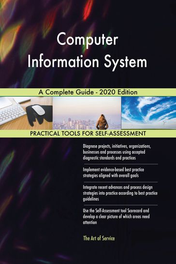 Computer Information System A Complete Guide - 2020 Edition - Gerardus Blokdyk