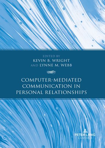 Computer-Mediated Communication in Personal Relationships - Kevin B. Wright - Lynne M. Webb