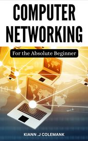 Computer Networking For Passionate Beginners