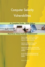 Computer Security Vulnerabilities A Complete Guide - 2020 Edition