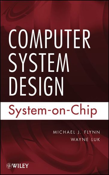 Computer System Design - Michael J. Flynn - Wayne Luk