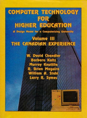 Computer Technology for Higher Education: A Design Model for a Computerizing University: The Canadian Experience - Barbara Kaltz - W. David Chandler