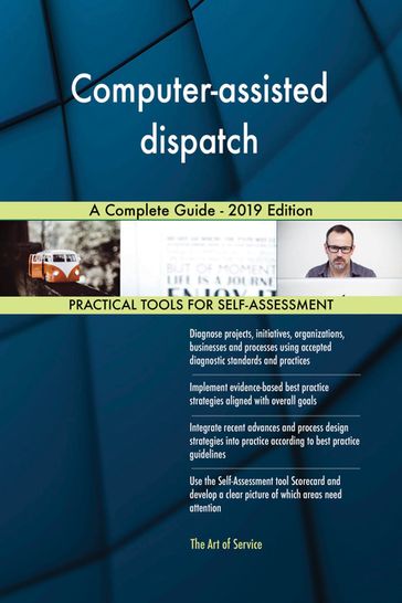 Computer-assisted dispatch A Complete Guide - 2019 Edition - Gerardus Blokdyk