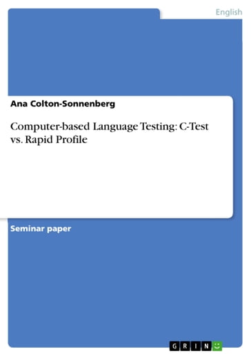 Computer-based Language Testing: C-Test vs. Rapid Profile - Ana Colton-Sonnenberg