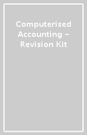 Computerised Accounting - Revision Kit