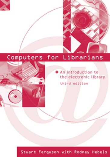 Computers for Librarians - Rodney Hebels - Stuart J. Ferguson