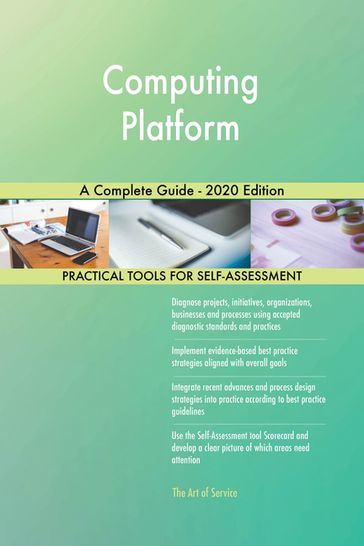 Computing Platform A Complete Guide - 2020 Edition - Gerardus Blokdyk