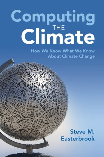 Computing the Climate - Steve M. Easterbrook