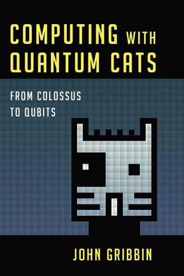 Computing with Quantum Cats - John Gribbin