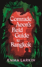 Comrade Aeon¿s Field Guide to Bangkok