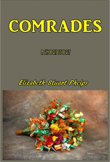 Comrades - Elizabeth Stuart Phelps