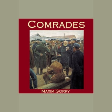 Comrades - Maxim Gorky