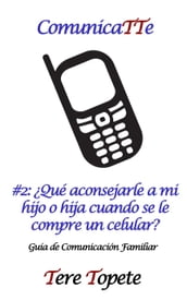ComunicaTTe #2: Qué aconsejarle a mi hijo o hija cuando se le compre un celular?