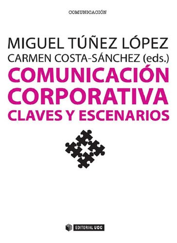 Comunicación corporativa. Claves y escenarios - Carmen Costa-Sánchez - Miguel Túñez López