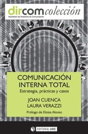 Comunicación interna total. Estrategia, prácticas y casos
