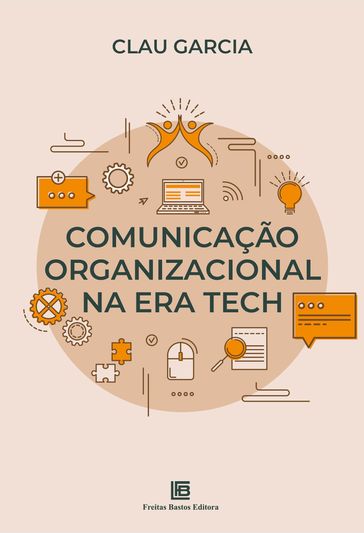Comunicação Organizacional na Era Tech - Clau Garcia
