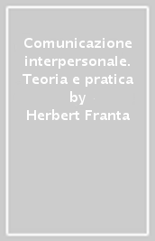 Comunicazione interpersonale. Teoria e pratica