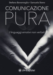 Comunicazione pura. I linguaggi emotivi non verbali