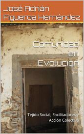 Comunidad en evolución: Tejido social, facilitadores y acción colectiva