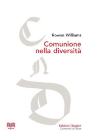 Comunione nella diversità. Le conversazioni di Malines e gli inizi del dialogo tra anglicani e cattolici