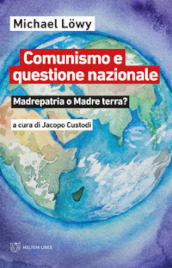 Comunismo e questione nazionale. Madrepatria o madre terra?