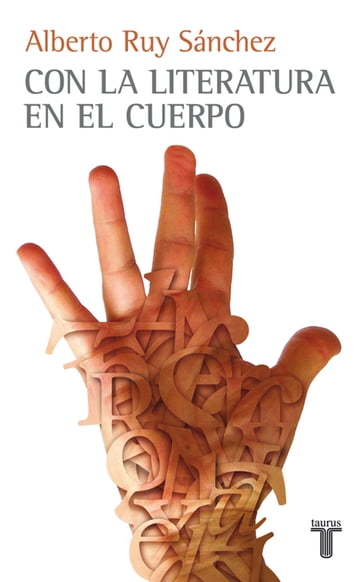 Con la literatura en el cuerpo - Alberto Ruy Sánchez