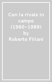 Con la rivale in campo (1960-1989)