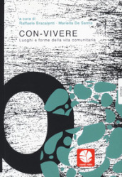 Con-vivere. Luoghi e forme della vita comunitaria