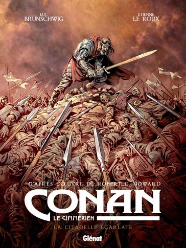 Conan le Cimmérien - La Citadelle écarlate - Etienne Le Roux - Luc Brunschwig - Robert E. Howard