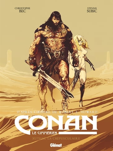 Conan le Cimmérien - Xuthal la Crépusculaire - Christophe Bec - Stevan Subic - Robert E. Howard