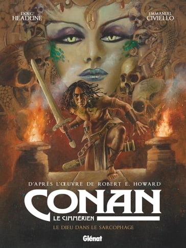 Conan le Cimmérien - Le dieu dans le sarcophage - Doug Headline - Emmanuel Civiello - Robert E. Howard