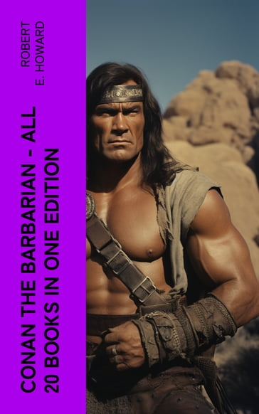 Conan The Barbarian - All 20 Books in One Edition - Robert E. Howard