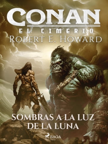 Conan el cimerio - Sombras a la luz de la luna - Robert E. Howard