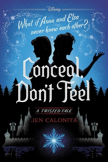 Conceal, Don't Feel - Jen Calonita - Disney Book Group