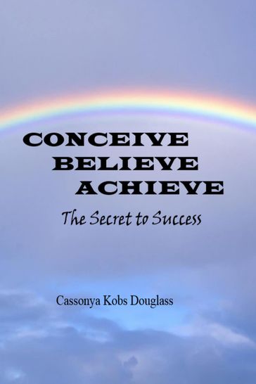 Conceivie Believe Achieve - MsD Cassonya  Kobs Douglass