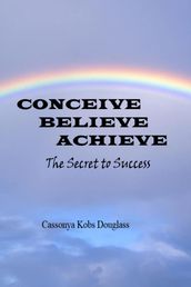 Conceivie Believe Achieve