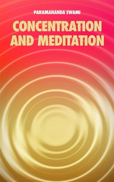 Concentration and meditation - Swami Paramananda