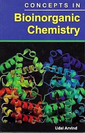 Concepts In Bioinorganic Chemistry - Udai Arvind