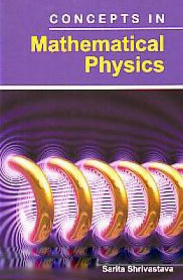 Concepts In Mathematical Physics - Sarita Shrivastava