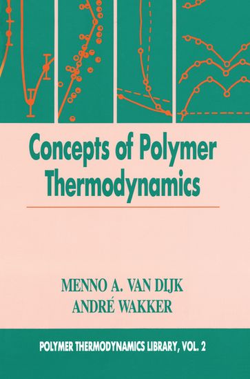 Concepts in Polymer Thermodynamics, Volume II - Menno A. van Dijk - Andre Wakker