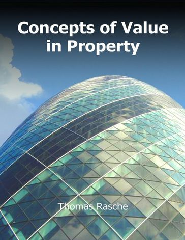Concepts of Value In Property - Thomas Rasche