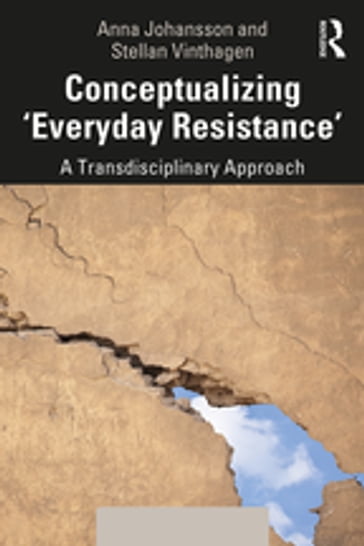 Conceptualizing 'Everyday Resistance' - Anna Johansson - Stellan Vinthagen